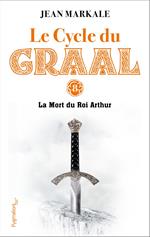 Le Cycle du Graal (Tome 8) - La Mort du Roi Arthur