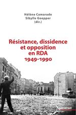 Résistance, dissidence et opposition en RDA 1949-1990