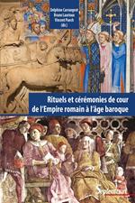 Rituels et cérémonies de cour, de l'Empire romain à l'âge baroque