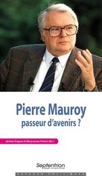 Pierre Mauroy, passeur d'avenirs ?