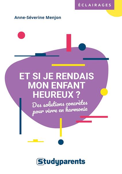 Et si je rendais mon enfant heureux ?