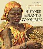 Une histoire des plantes coloniales