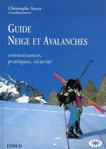 Guide Neige et avalanches. Connaissances, pratiques, sécurité