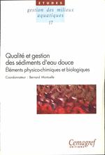 Qualité et gestion des sédiments d'eau douce. Éléments physico-chimiques et biologiques