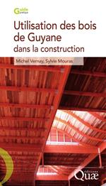 Utilisation des bois de Guyane pour la construction