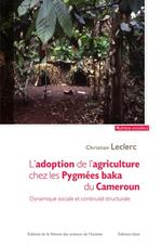 L'adoption de l'agriculture chez les Pygmées baka du Cameroun.