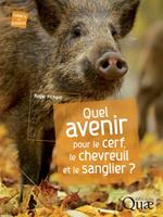 Quel avenir pour le cerf, le chevreuil et le sanglier ?