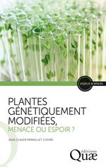 Plantes génétiquement modifiées, menace ou espoir ?