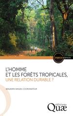 L'homme et les forêts tropicales, une relation durable ?