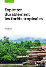 Exploiter durablement les forêts tropicales