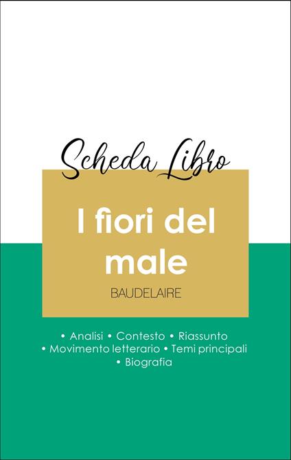 Scheda libro I fiori del male (analisi letteraria di riferimento e riassunto completo) - Charles Baudelaire - ebook