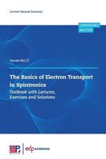 The Basics of Electron Transport in Spintronics: Textbook with Lectures, Exercises and Solutions