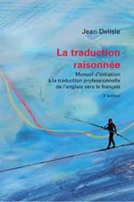 La traduction raisonnee, 3e edition: Manuel d'initiation a la traduction professionnelle de l'anglais vers le francais