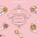 Le club des dames d'argent: Tome 1 - Avant