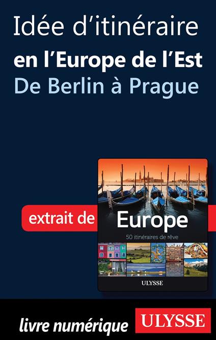 Idée d'itinéraire en Europe de l'Est - de Berlin à Prague