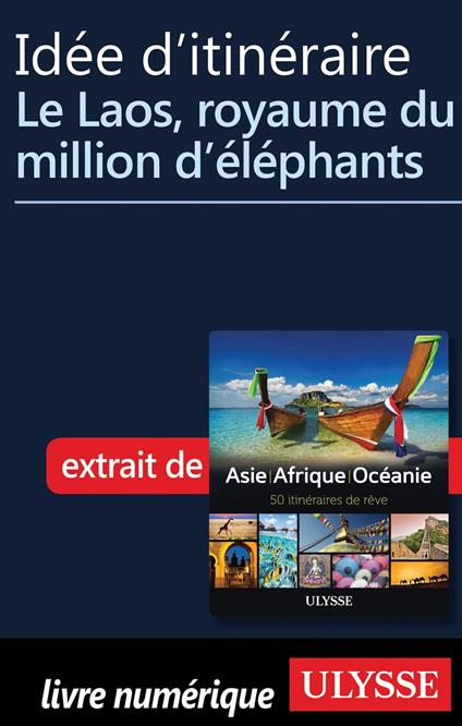 Idée d'itinéraire - Le Laos, royaume du million d éléphants