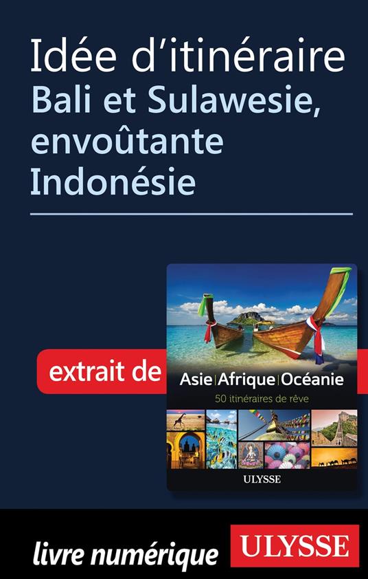 Idée d'itinéraire - Bali et Sulawesie, envoûtante Indonésie