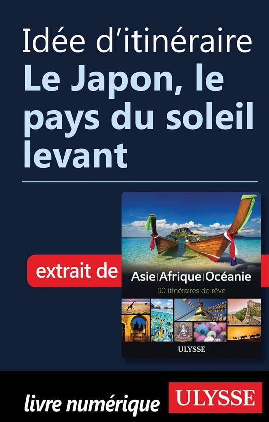 Idée d'itinéraire - Le Japon, le pays du soleil levant