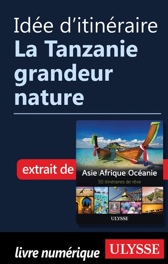 Idée d'itinéraire - La Tanzanie grandeur nature