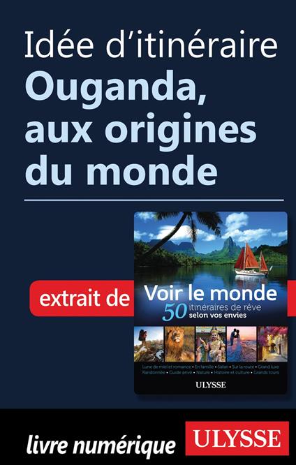 Idée d'itinéraire - Ouganda, aux origines du monde