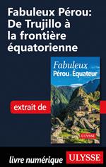 Fabuleux Pérou: De Trujillo à la frontière équatorienne