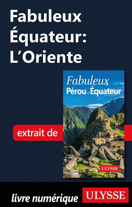 Fabuleux Equateur: L'Oriente