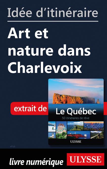 Idée d'itinéraire - Art et nature dans Charlevoix