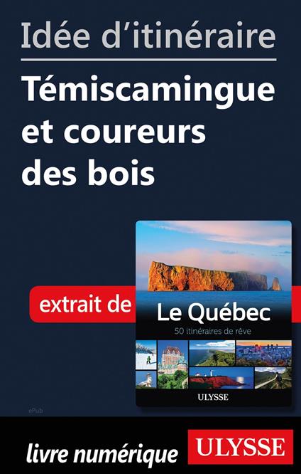 Idée d'itinéraire - Témiscamingue et coureurs des bois