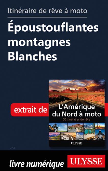 Itinéraire de rêve à moto - Epoustouflantes montagnes Blanches