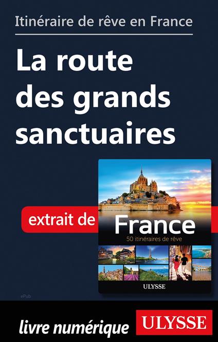 Itinéraire de rêve en France - La route des grands sanctuaires