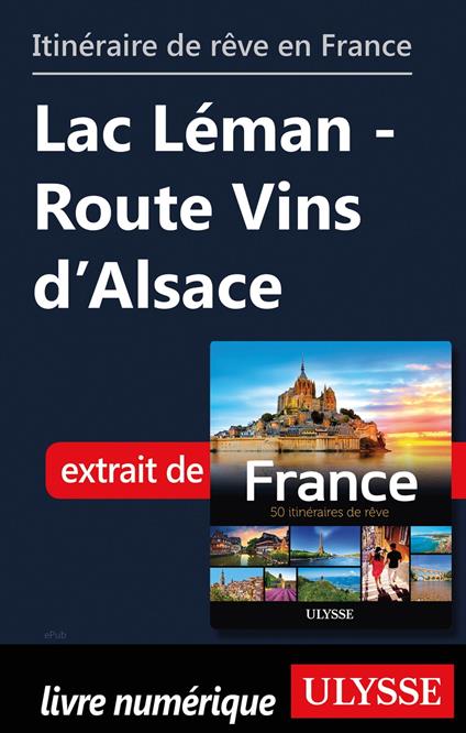 Itinéraire de rêve en France - Lac Léman-Route Vins d'Alsace