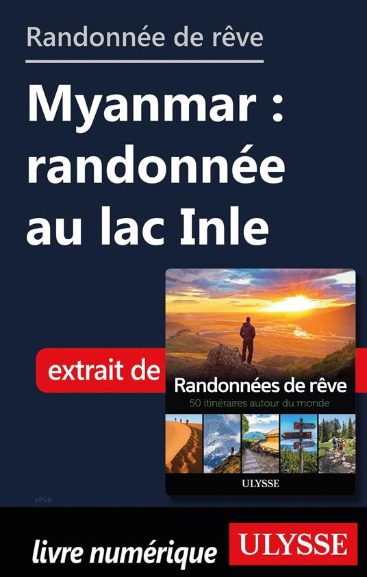 Randonnée de rêve - Myanmar : randonnée au lac Inle