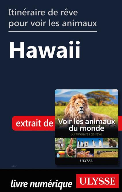 Itinéraire de rêve pour voir les animaux - Hawaii