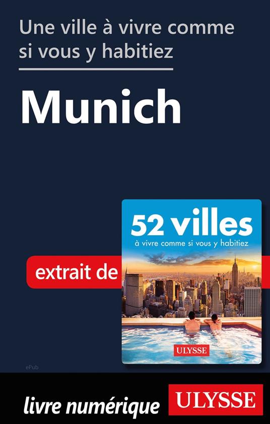 Une ville à vivre comme si vous y habitiez - Munich