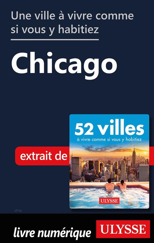 Une ville à vivre comme si vous y habitiez - Chicago