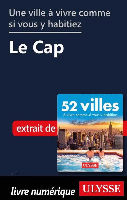 Une ville à vivre comme si vous y habitier - Le Cap