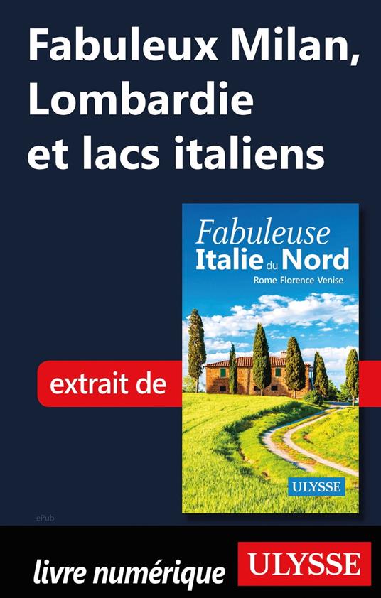 Fabuleux Milan, Lombardie et lacs italiens (Italie du nord)