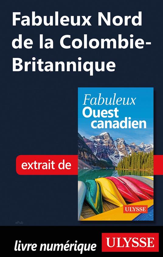 Fabuleux Nord de la Colombie-Britannique