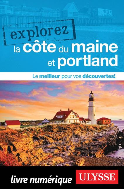 Explorez la côte du Maine et Portland