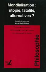 Mondialisation : utopie, fatalité, alternatives ?