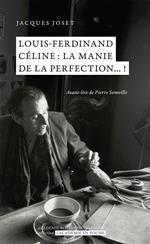 Louis-Ferdinand Céline?: la manie de la perfection...?!