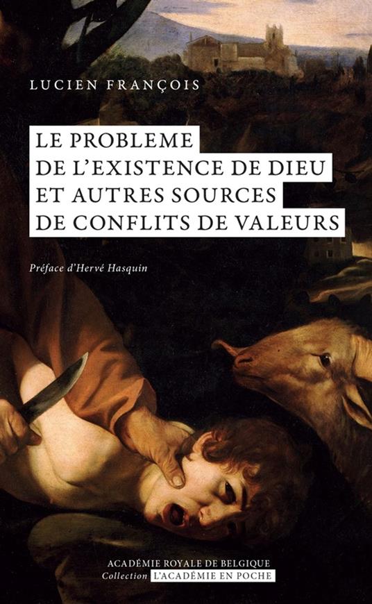 Le problème de l'existence de Dieu. Et autres sources de conflits de valeurs.