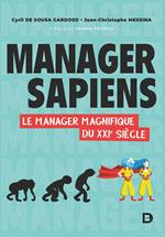 Manager Sapiens - Le manager magnifique du XXIe siècle