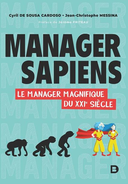 Manager Sapiens - Le manager magnifique du XXIe siècle