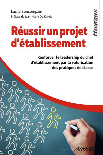 Réussir un projet d'établissement : Renforcer le leadership du chef d'établissement par la valorisation des pratiques de classe