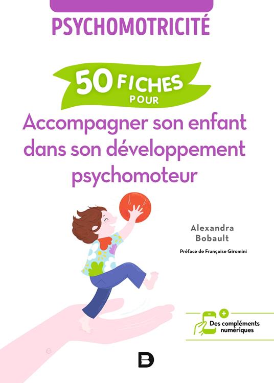 Psychomotricité : 50 fiches pour accompagner son enfant dans son développement psychomoteur