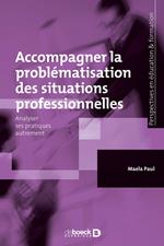 Accompagner la problématisation des situations professionnelles : Analyser ses pratiques autrement