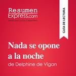 Nada se opone a la noche de Delphine de Vigan (Guía de lectura)