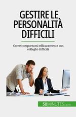 Gestire le personalità difficili