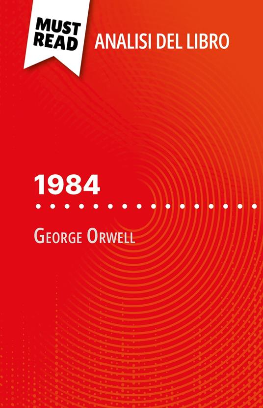 1984 di George Orwell (Analisi del libro) - Lucile Lhoste,Sara Rossi - ebook